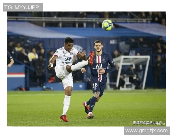 巴黎圣日耳曼与里昂的巅峰对决精彩回顾与赛后分析
